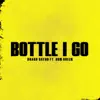 Bottle I Go (feat. Don Green) - Single album lyrics, reviews, download