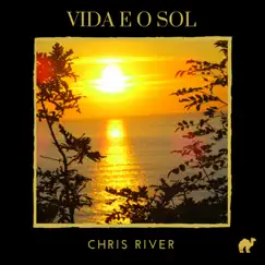 Vida E O Sol - Single by Chris River album reviews, ratings, credits