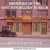 Memories of the Gay 90's Melody Museum album lyrics, reviews, download