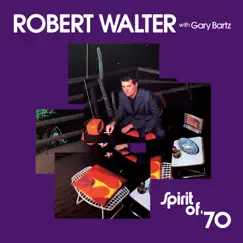 Spirit of '70 (feat. Gary Bartz & The Greyboy Allstars) by Robert Walter album reviews, ratings, credits