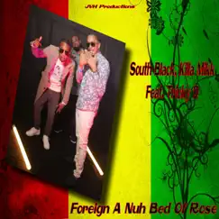 Foreign a Nuh Bed a Rose (feat. South Black & Tricky-D) - Single by Killa Mikk album reviews, ratings, credits