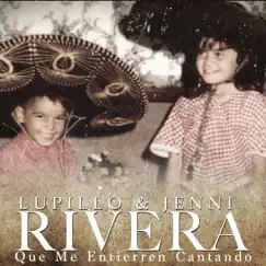 Que Me Entierren Cantando - Single by Lupillo Rivera & Jenni Rivera album reviews, ratings, credits
