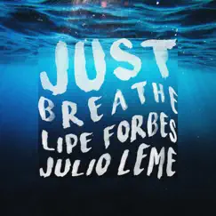 Just Breathe - Single by Lipe Forbes & Julio Leme album reviews, ratings, credits