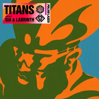 Titans (feat. Sia & Labrinth) - Single by Major Lazer album download
