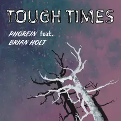 Tough Times (feat. Brian Holt) Song Lyrics