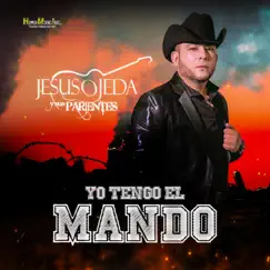 Yo Tengo El Mando - Single by Jesús Ojeda y Sus Parientes album reviews, ratings, credits