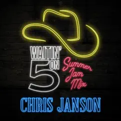 Waitin' on 5 (Dance Mix) - Single by Chris Janson album reviews, ratings, credits