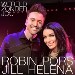 Wereld Zonder Jou - Single by Robin Pors & Jill Helena album reviews, ratings, credits