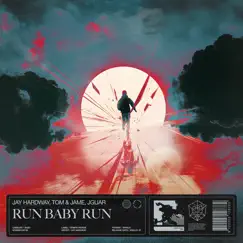 Run Baby Run - Single by Jay Hardway, Tom & Jame & JGUAR album reviews, ratings, credits