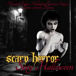 Scary Horror Sexy Halloween – Haunted House Halloween Electronic Songs to Dance with the Demons by Halloween Tribe album reviews, ratings, credits