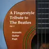 A Fingerstyle Tribute to the Beatles, Vol. 1 album lyrics, reviews, download