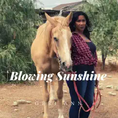 Blowing Sunshine - Single by Geri Ann album reviews, ratings, credits