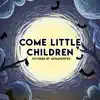 Come Little Children (feat. BassBeastjd) song lyrics