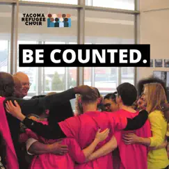 Be Counted - Single by Tacoma Refugee Choir album reviews, ratings, credits