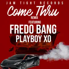 Come Thru (feat. Fredo Bang & Playboy XO) [Remix] Song Lyrics