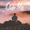 Over Me - Single album lyrics, reviews, download