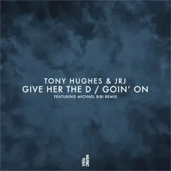 Give Her the D / Going On - Single by Tony Hughes & JRJ album reviews, ratings, credits