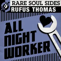 All Night Worker: Rare Soul Sides - EP by Rufus Thomas album reviews, ratings, credits