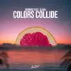 Colors Collide (feat. KLARA) - Single album lyrics, reviews, download
