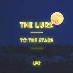 To the Stars - Single by The Lurk album reviews, ratings, credits