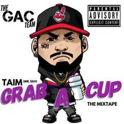 Grab a Cup the Mixtape by Taim Mr. SGV album reviews, ratings, credits