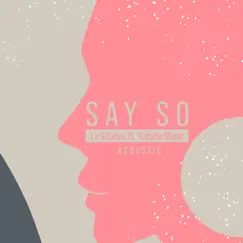 Say So (feat. Natalie Major) [Acoustic Version] Song Lyrics