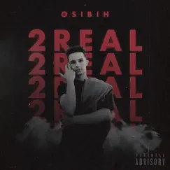 2 Real - Single by Osibih album reviews, ratings, credits