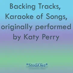 Backing Tracks, Karaoke of Songs Originally performed by Katy Perry - EP by Studioke album reviews, ratings, credits