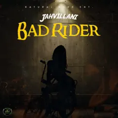 Bad Rider - Single by Jahvillani & Natural Bond Entertainment album reviews, ratings, credits