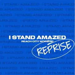 I Stand Amazed (Reprise) Song Lyrics