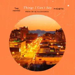 Things I Can't Say (feat. Phonetic) Song Lyrics