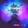 Better Days (feat. Future Joy) - Single album lyrics, reviews, download