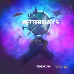 Better Days (feat. Future Joy) - Single by ToneVizion album reviews, ratings, credits