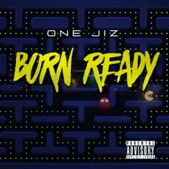 Born Ready - Single by One Jiz album reviews, ratings, credits