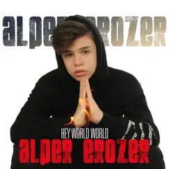 Hey World World (feat. Suat Aydoğan) by Alper Erozer album reviews, ratings, credits