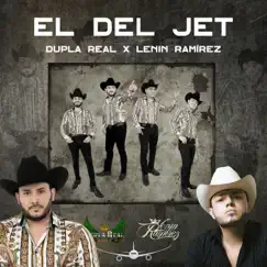 El del Jet - Single by Dupla Real & Lenin Ramírez album reviews, ratings, credits