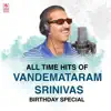 All Time Hits of Vandemataram Srinivas Birthday Special album lyrics, reviews, download