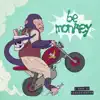 Be Monkey - Single album lyrics, reviews, download