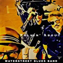 Talkin' About - Single by Waterstreet blues band album reviews, ratings, credits