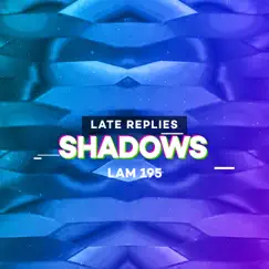 Shadows - Single by Late Replies album reviews, ratings, credits