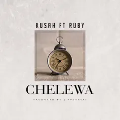 Chelewa (feat. Ruby Afrika) - Single by Kusah album reviews, ratings, credits