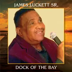 Dock of the Bay - Single by James Luckett Sr. album reviews, ratings, credits