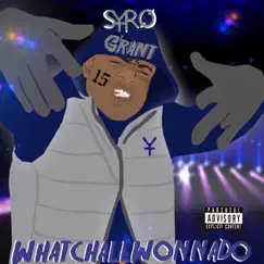 Whatchallwonnado - Single by Syro Grant album reviews, ratings, credits