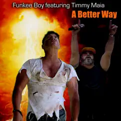 A Better Way (feat. Timmy Maia) - Single by Funkee Boy album reviews, ratings, credits