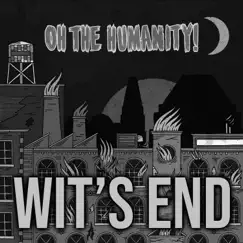 Wit's End - Single by Oh the Humanity! album reviews, ratings, credits