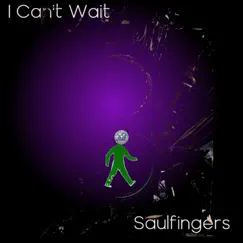I Can't Wait - Single by Saulfingers album reviews, ratings, credits