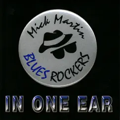 In One Ear by Mick Martin & The Blues Rockers album reviews, ratings, credits