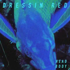 Head/Body by Dressin Red album reviews, ratings, credits