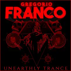 Unearthly Trance - Single by Gregorio Franco album reviews, ratings, credits