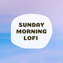 Sunday Morning LoFi - Endless Music to Relax / Chill Out / Sleep In by Beats Instrumental Lofi album reviews, ratings, credits
